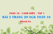 Bài 3 trang 29 SGK Toán 10 tập 1 Cánh Diều
